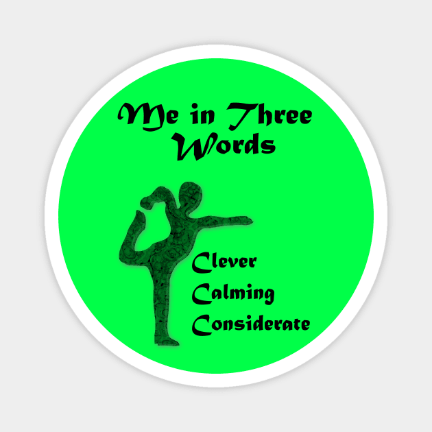 Me in Three Words: Clever, Calming, Considerate Magnet by Glenn’s Credible Designs